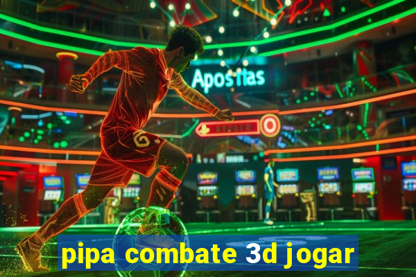 pipa combate 3d jogar